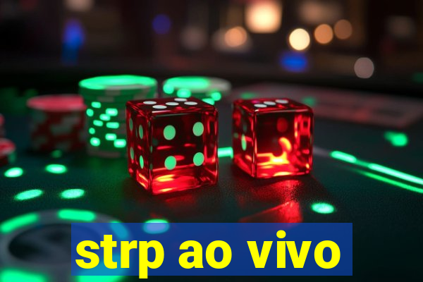 strp ao vivo